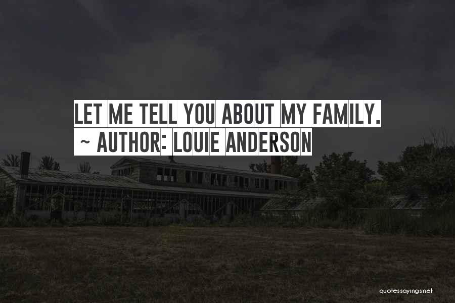 Louie Anderson Quotes: Let Me Tell You About My Family.