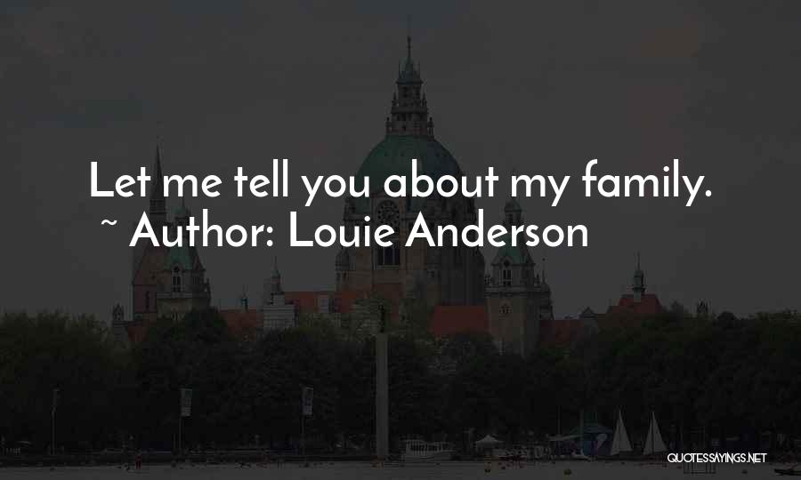 Louie Anderson Quotes: Let Me Tell You About My Family.