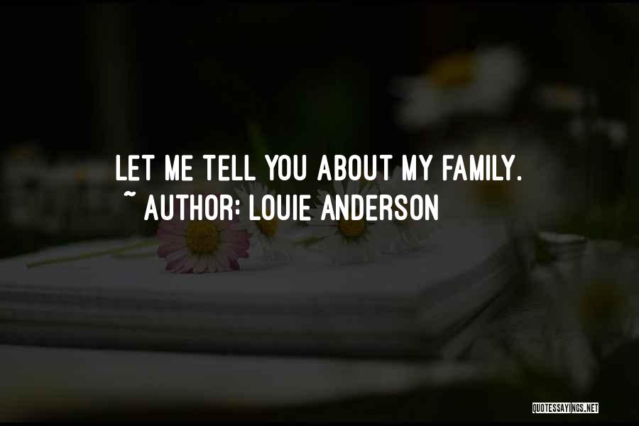 Louie Anderson Quotes: Let Me Tell You About My Family.