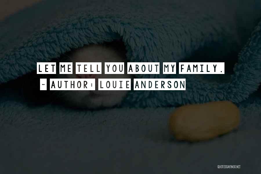 Louie Anderson Quotes: Let Me Tell You About My Family.