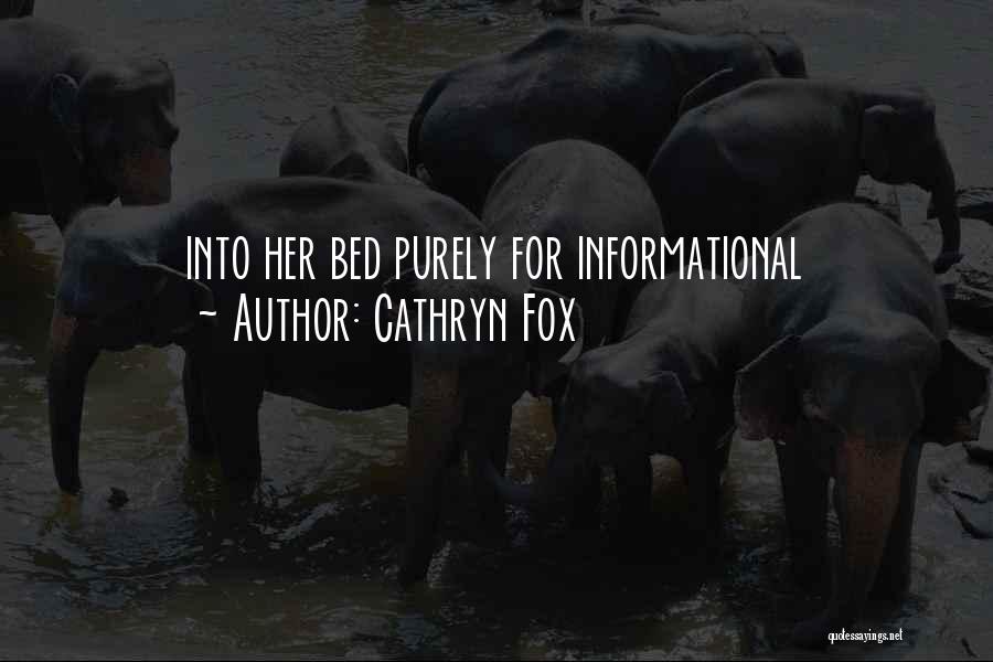 Cathryn Fox Quotes: Into Her Bed Purely For Informational