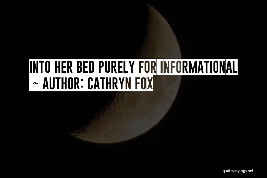 Cathryn Fox Quotes: Into Her Bed Purely For Informational