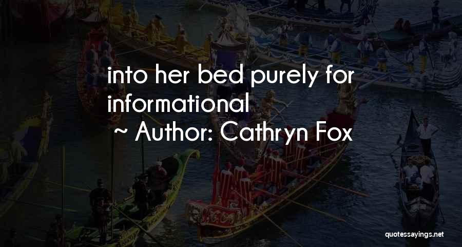 Cathryn Fox Quotes: Into Her Bed Purely For Informational