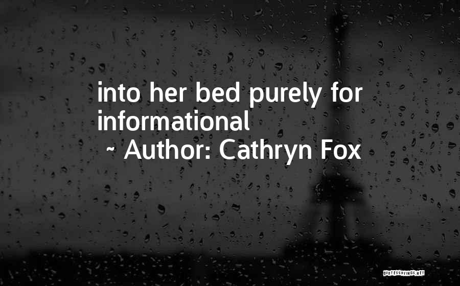 Cathryn Fox Quotes: Into Her Bed Purely For Informational