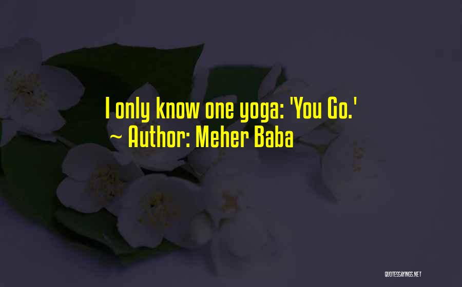 Meher Baba Quotes: I Only Know One Yoga: 'you Go.'