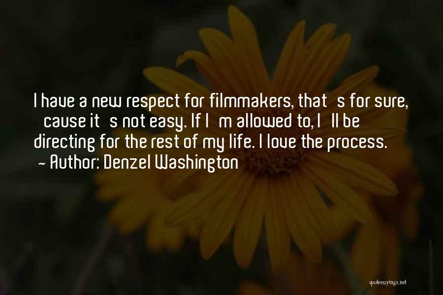 Denzel Washington Quotes: I Have A New Respect For Filmmakers, That's For Sure, 'cause It's Not Easy. If I'm Allowed To, I'll Be