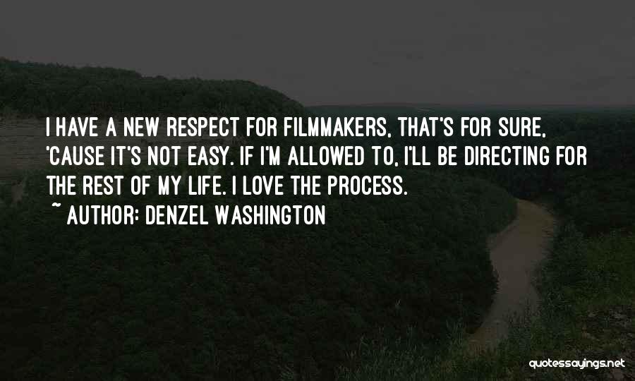 Denzel Washington Quotes: I Have A New Respect For Filmmakers, That's For Sure, 'cause It's Not Easy. If I'm Allowed To, I'll Be