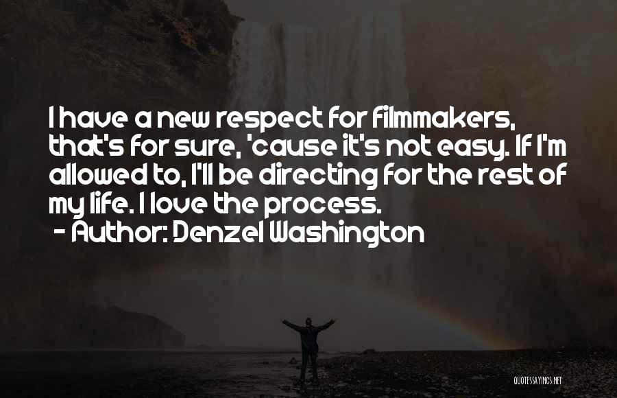 Denzel Washington Quotes: I Have A New Respect For Filmmakers, That's For Sure, 'cause It's Not Easy. If I'm Allowed To, I'll Be