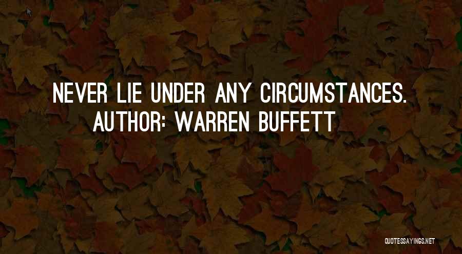 Warren Buffett Quotes: Never Lie Under Any Circumstances.