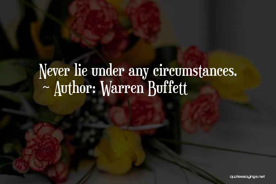 Warren Buffett Quotes: Never Lie Under Any Circumstances.