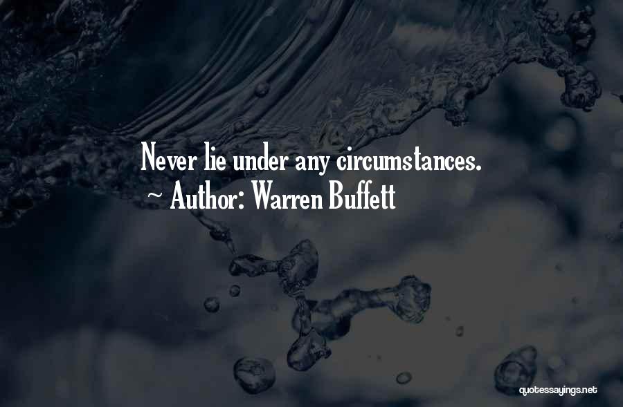 Warren Buffett Quotes: Never Lie Under Any Circumstances.