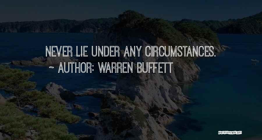 Warren Buffett Quotes: Never Lie Under Any Circumstances.