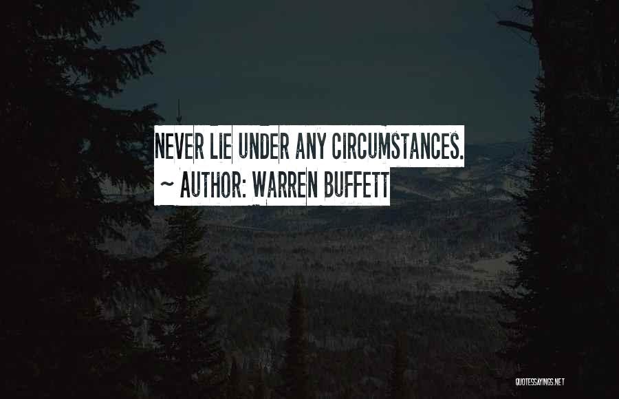 Warren Buffett Quotes: Never Lie Under Any Circumstances.