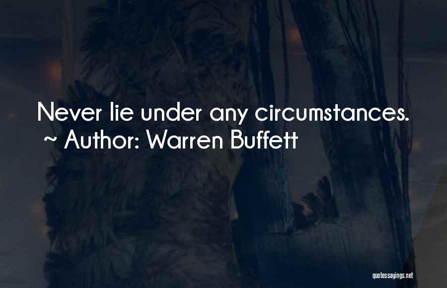 Warren Buffett Quotes: Never Lie Under Any Circumstances.