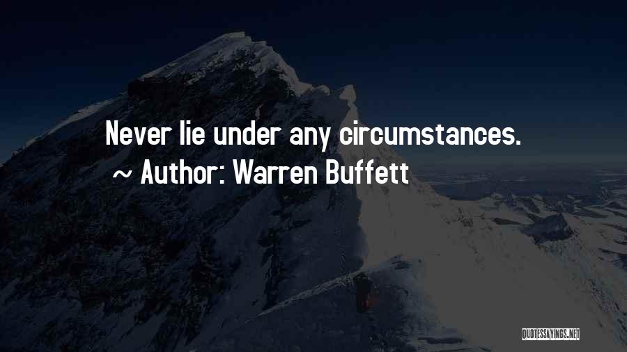 Warren Buffett Quotes: Never Lie Under Any Circumstances.