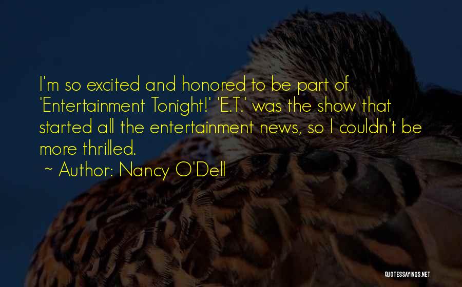 Nancy O'Dell Quotes: I'm So Excited And Honored To Be Part Of 'entertainment Tonight!' 'e.t.' Was The Show That Started All The Entertainment