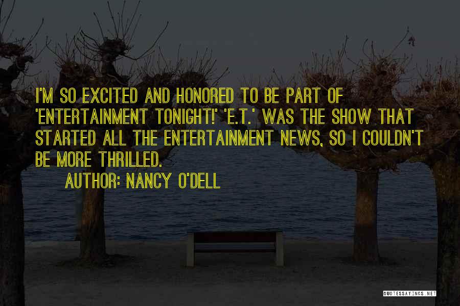 Nancy O'Dell Quotes: I'm So Excited And Honored To Be Part Of 'entertainment Tonight!' 'e.t.' Was The Show That Started All The Entertainment
