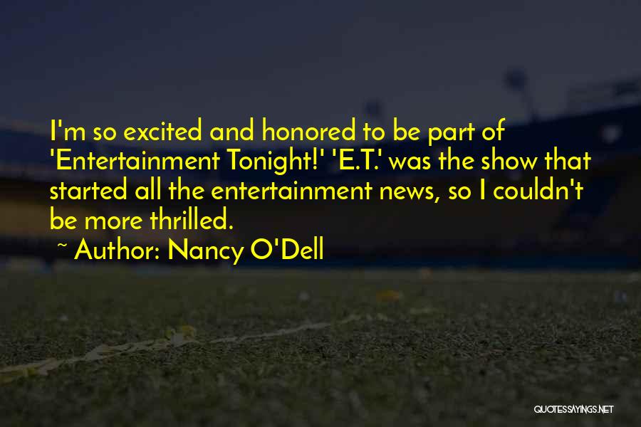 Nancy O'Dell Quotes: I'm So Excited And Honored To Be Part Of 'entertainment Tonight!' 'e.t.' Was The Show That Started All The Entertainment