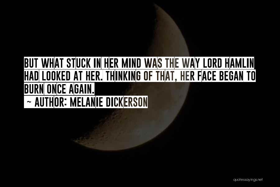 Melanie Dickerson Quotes: But What Stuck In Her Mind Was The Way Lord Hamlin Had Looked At Her. Thinking Of That, Her Face