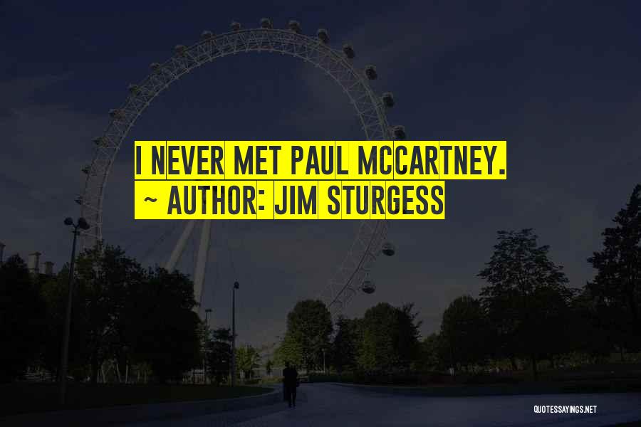 Jim Sturgess Quotes: I Never Met Paul Mccartney.