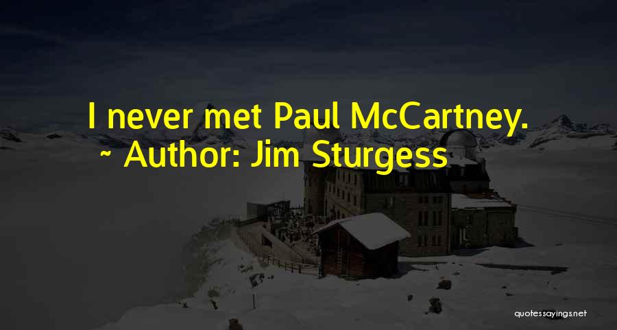 Jim Sturgess Quotes: I Never Met Paul Mccartney.