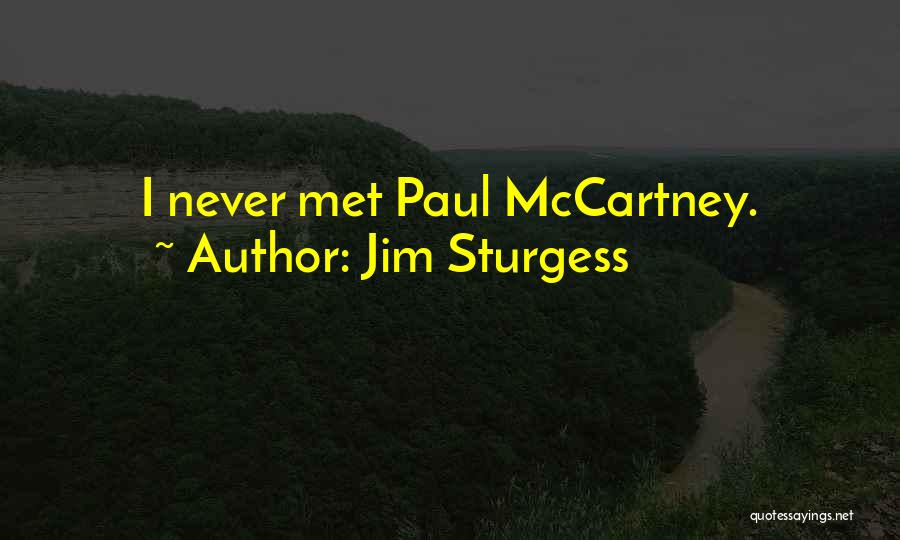 Jim Sturgess Quotes: I Never Met Paul Mccartney.