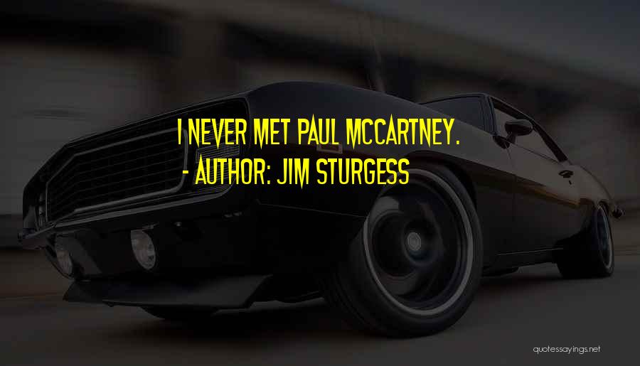 Jim Sturgess Quotes: I Never Met Paul Mccartney.