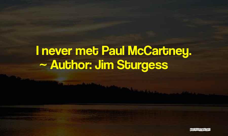 Jim Sturgess Quotes: I Never Met Paul Mccartney.