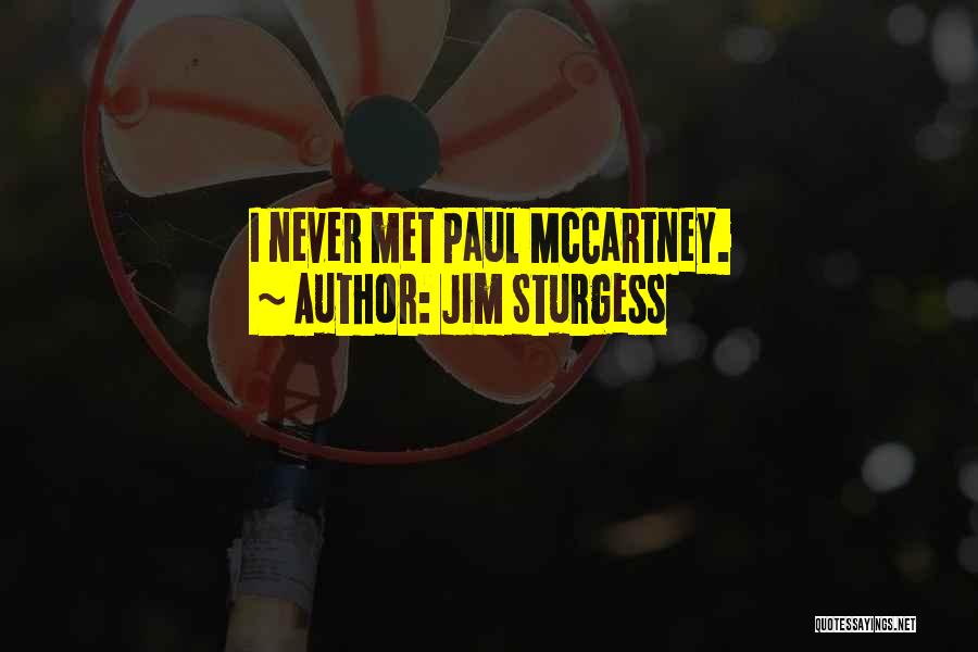 Jim Sturgess Quotes: I Never Met Paul Mccartney.