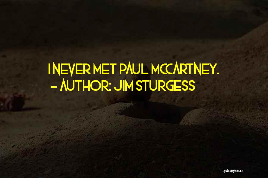 Jim Sturgess Quotes: I Never Met Paul Mccartney.