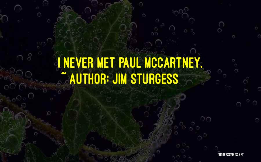 Jim Sturgess Quotes: I Never Met Paul Mccartney.