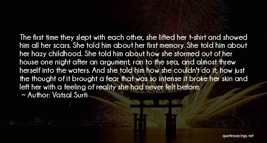 Vatsal Surti Quotes: The First Time They Slept With Each Other, She Lifted Her T-shirt And Showed Him All Her Scars. She Told