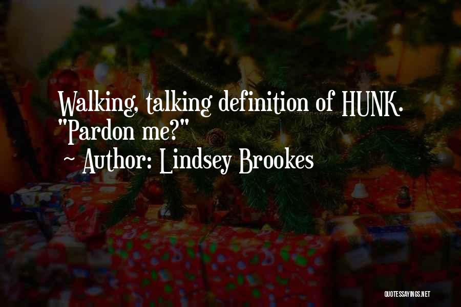 Lindsey Brookes Quotes: Walking, Talking Definition Of Hunk. Pardon Me?