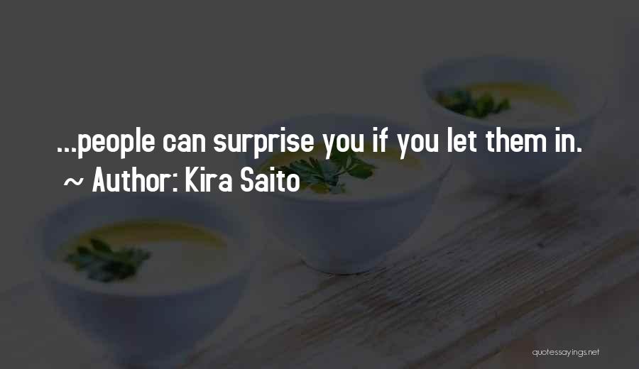 Kira Saito Quotes: ...people Can Surprise You If You Let Them In.