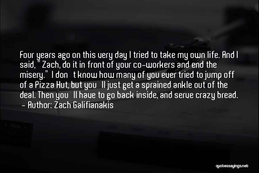 Zach Galifianakis Quotes: Four Years Ago On This Very Day I Tried To Take My Own Life. And I Said, Zach, Do It