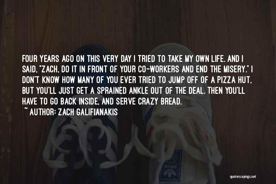 Zach Galifianakis Quotes: Four Years Ago On This Very Day I Tried To Take My Own Life. And I Said, Zach, Do It