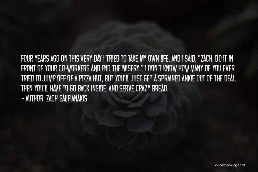 Zach Galifianakis Quotes: Four Years Ago On This Very Day I Tried To Take My Own Life. And I Said, Zach, Do It