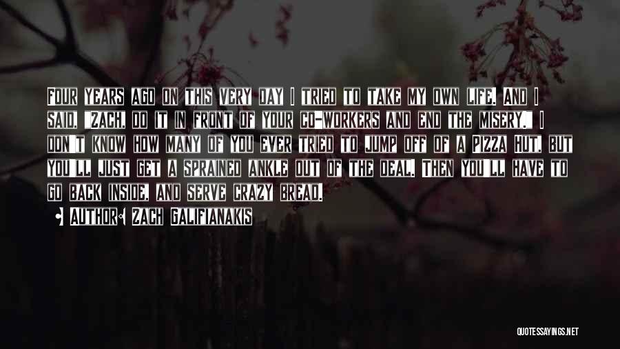 Zach Galifianakis Quotes: Four Years Ago On This Very Day I Tried To Take My Own Life. And I Said, Zach, Do It