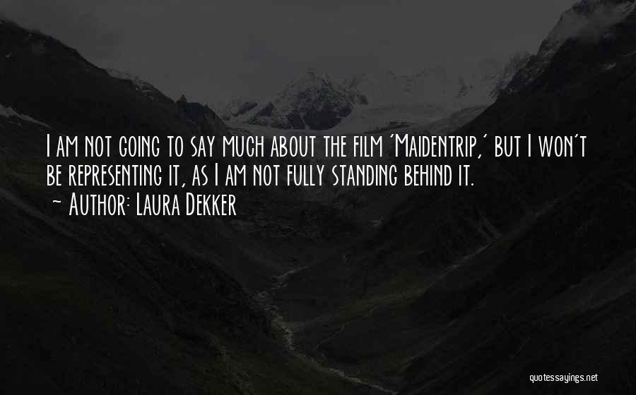 Laura Dekker Quotes: I Am Not Going To Say Much About The Film 'maidentrip,' But I Won't Be Representing It, As I Am