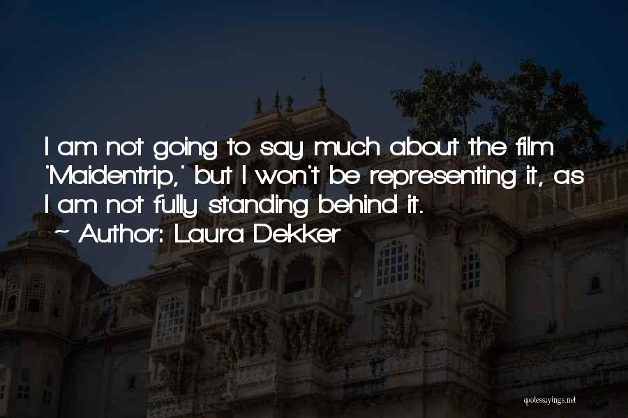 Laura Dekker Quotes: I Am Not Going To Say Much About The Film 'maidentrip,' But I Won't Be Representing It, As I Am