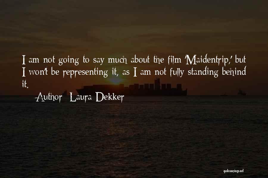 Laura Dekker Quotes: I Am Not Going To Say Much About The Film 'maidentrip,' But I Won't Be Representing It, As I Am