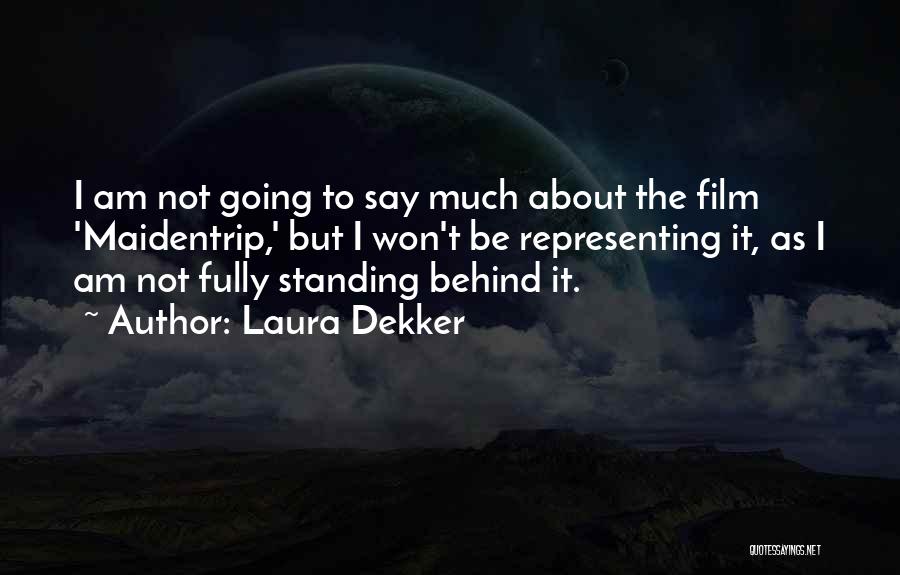 Laura Dekker Quotes: I Am Not Going To Say Much About The Film 'maidentrip,' But I Won't Be Representing It, As I Am