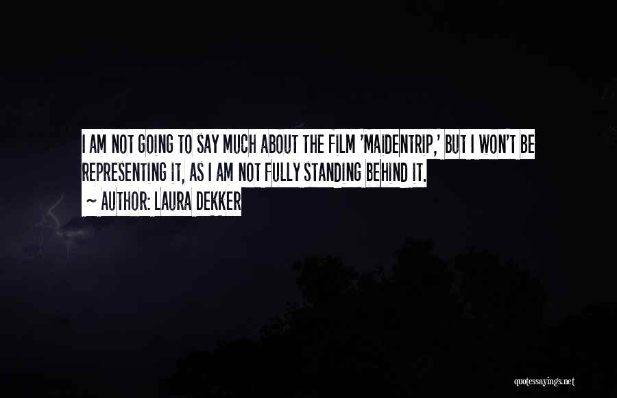 Laura Dekker Quotes: I Am Not Going To Say Much About The Film 'maidentrip,' But I Won't Be Representing It, As I Am