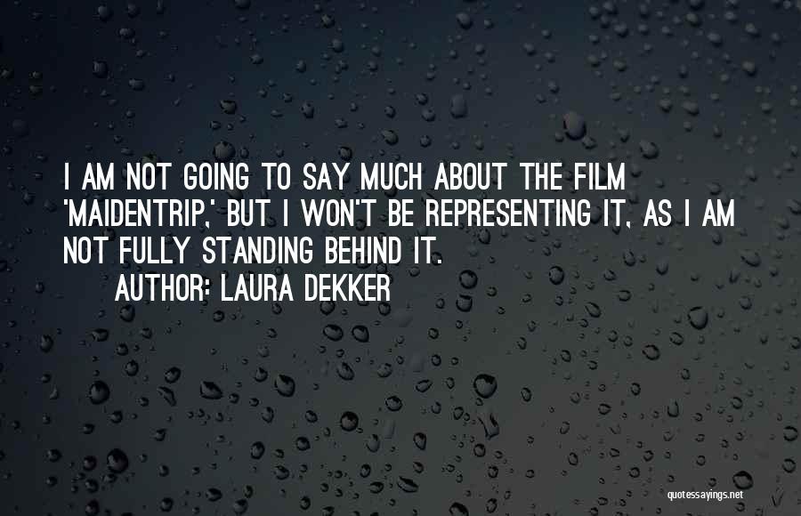 Laura Dekker Quotes: I Am Not Going To Say Much About The Film 'maidentrip,' But I Won't Be Representing It, As I Am