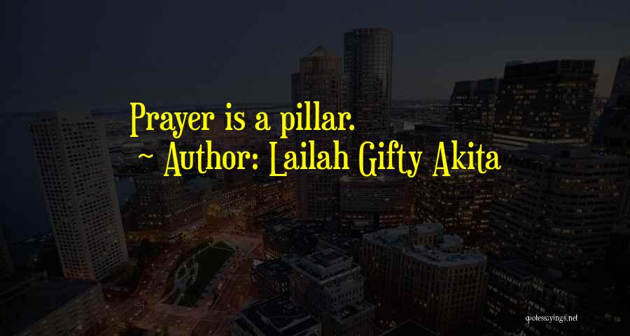 Lailah Gifty Akita Quotes: Prayer Is A Pillar.