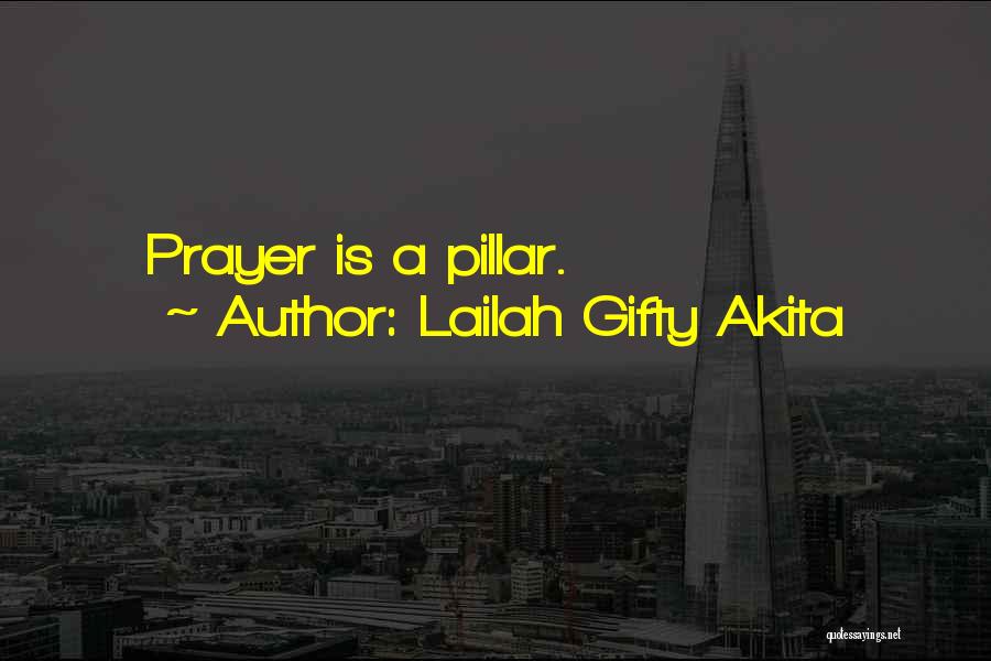 Lailah Gifty Akita Quotes: Prayer Is A Pillar.