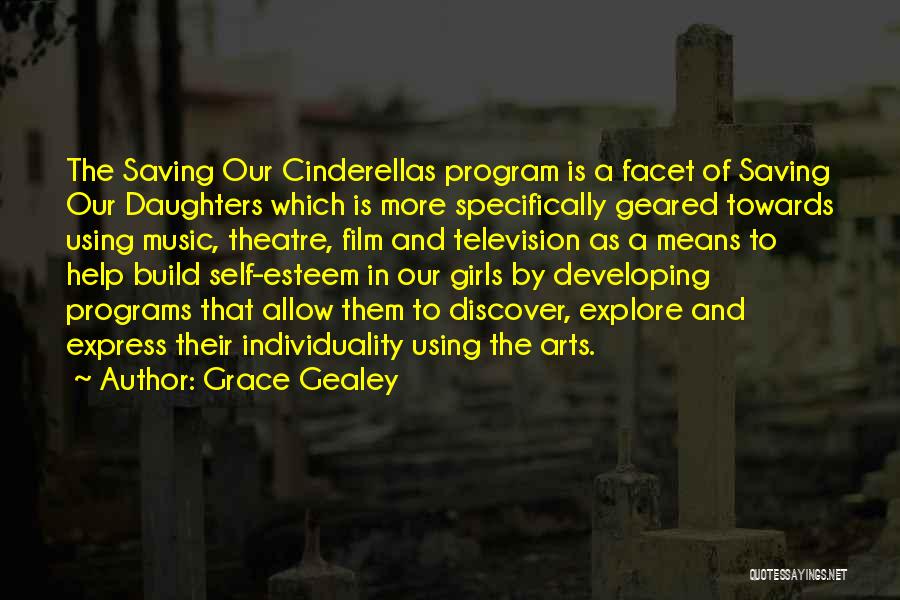 Grace Gealey Quotes: The Saving Our Cinderellas Program Is A Facet Of Saving Our Daughters Which Is More Specifically Geared Towards Using Music,