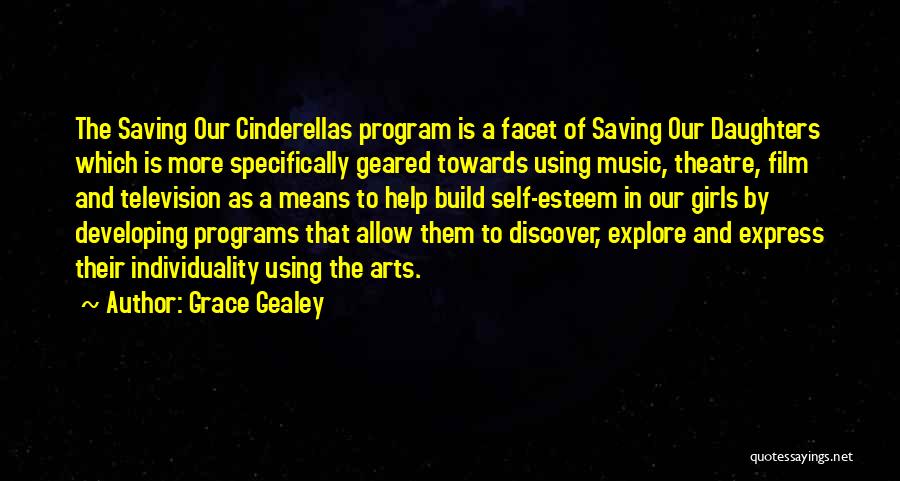 Grace Gealey Quotes: The Saving Our Cinderellas Program Is A Facet Of Saving Our Daughters Which Is More Specifically Geared Towards Using Music,