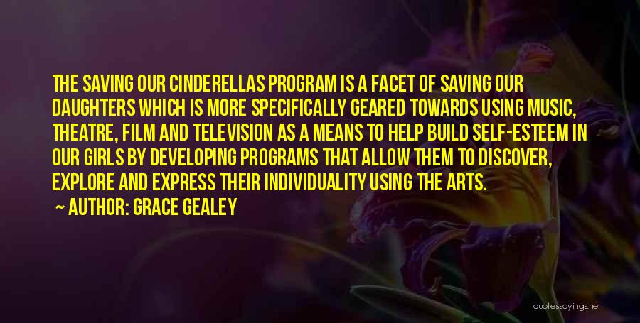 Grace Gealey Quotes: The Saving Our Cinderellas Program Is A Facet Of Saving Our Daughters Which Is More Specifically Geared Towards Using Music,