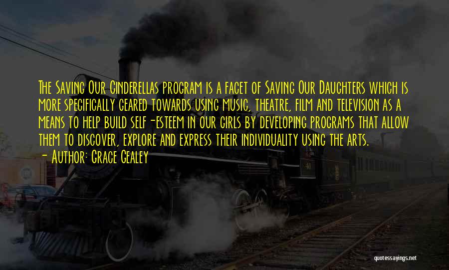 Grace Gealey Quotes: The Saving Our Cinderellas Program Is A Facet Of Saving Our Daughters Which Is More Specifically Geared Towards Using Music,